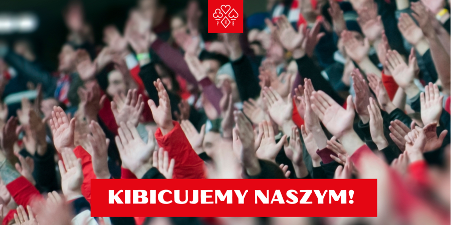 KIBICUJEMY NASZYM!